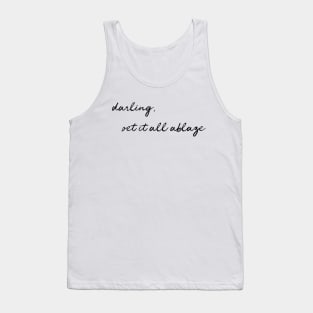 Darling, Set It All Ablaze (version 3) Tank Top